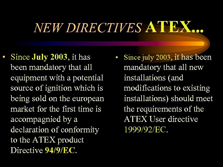 NEW DIRECTIVES ATEX. . . • Since July 2003, it has been mandatory that