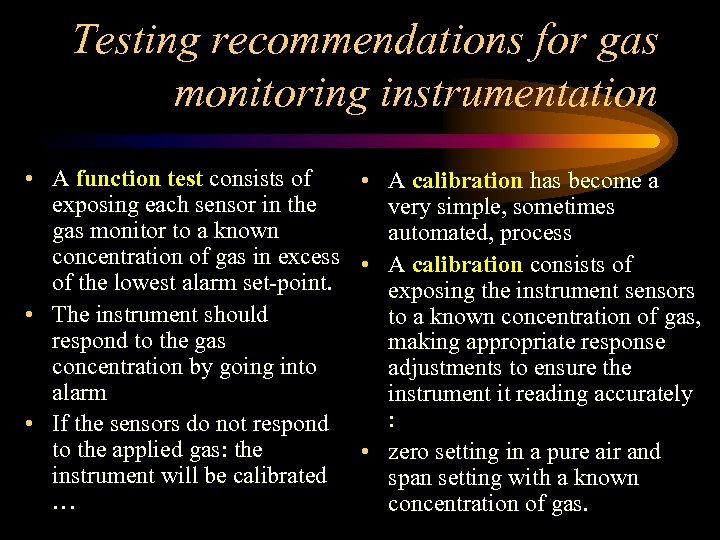Testing recommendations for gas monitoring instrumentation • A function test consists of • A