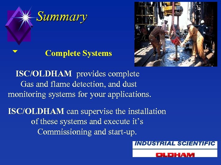 Summary u Complete Systems ISC/OLDHAM provides complete Gas and flame detection, and dust monitoring