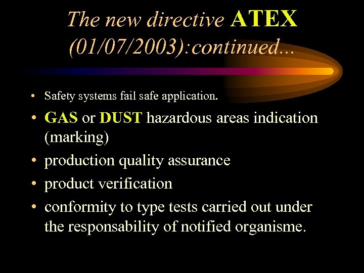 The new directive ATEX (01/07/2003): continued. . . • Safety systems fail safe application.