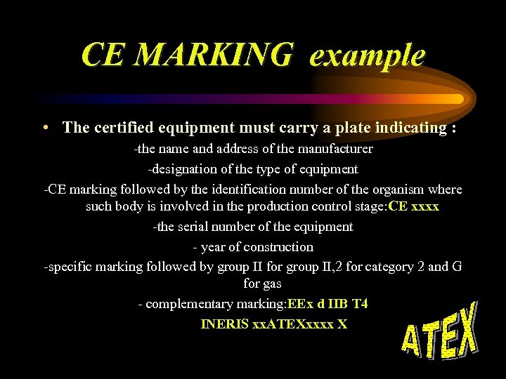CE MARKING example • The certified equipment must carry a plate indicating : -the