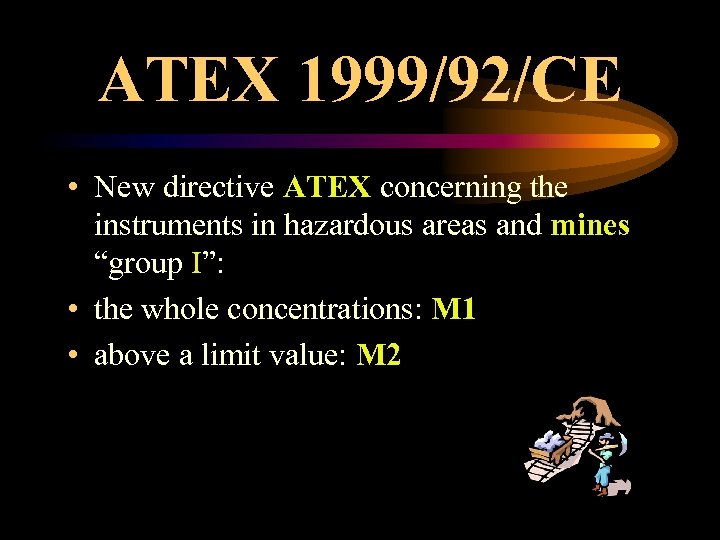 ATEX 1999/92/CE • New directive ATEX concerning the instruments in hazardous areas and mines