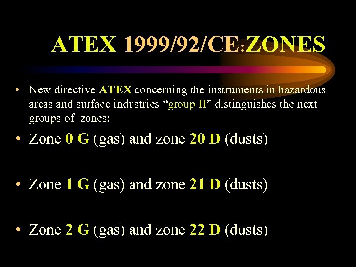 ATEX 1999/92/CE: ZONES • New directive ATEX concerning the instruments in hazardous areas and
