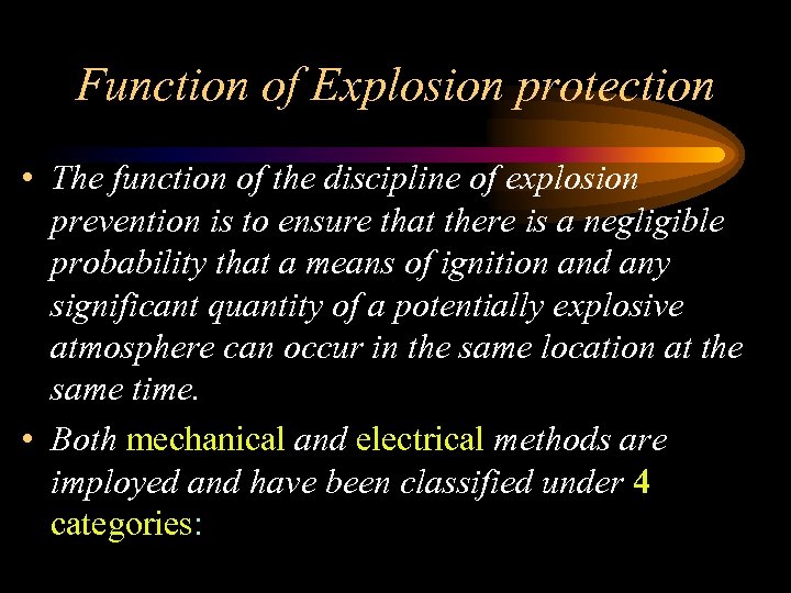 Function of Explosion protection • The function of the discipline of explosion prevention is