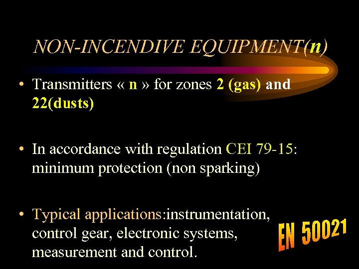 NON-INCENDIVE EQUIPMENT(n) • Transmitters « n » for zones 2 (gas) and 22(dusts) •