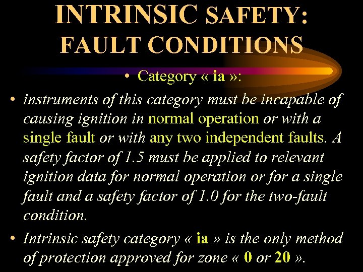 INTRINSIC SAFETY: FAULT CONDITIONS • Category « ia » : • instruments of this