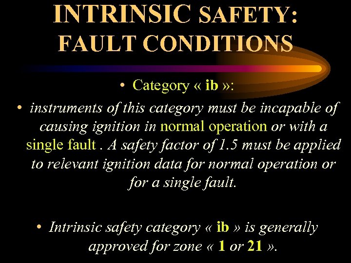 INTRINSIC SAFETY: FAULT CONDITIONS • Category « ib » : • instruments of this