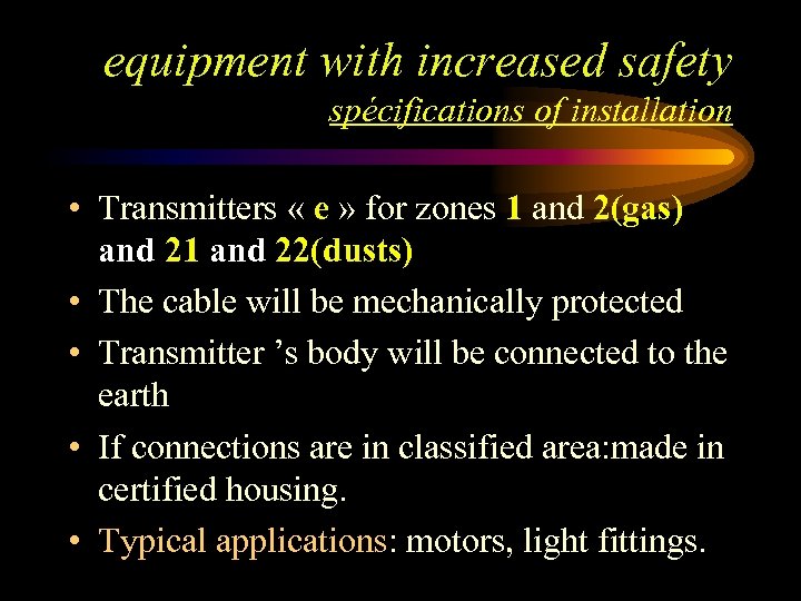 equipment with increased safety spécifications of installation • Transmitters « e » for zones