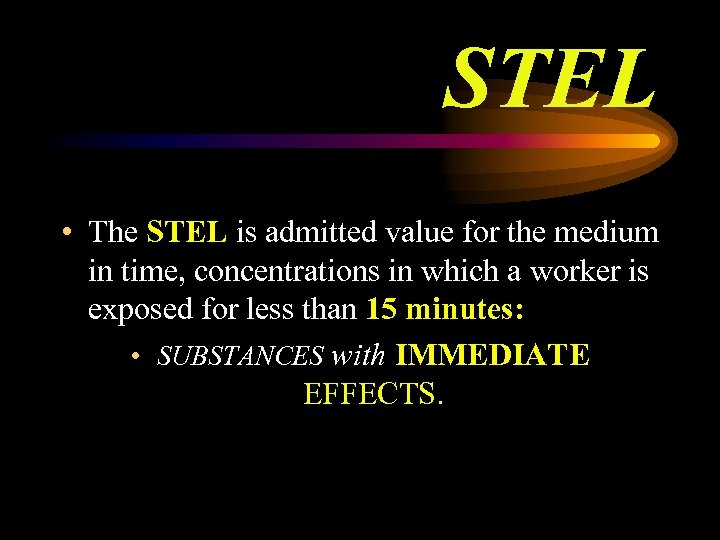  STEL • The STEL is admitted value for the medium in time, concentrations