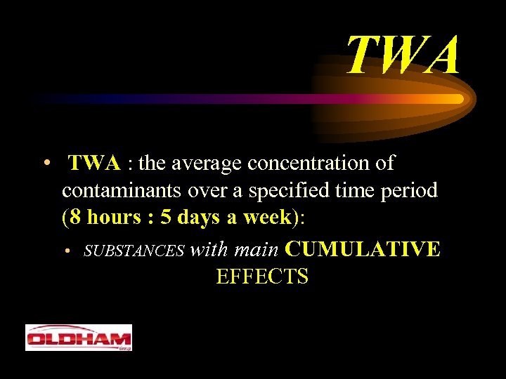  TWA • TWA : the average concentration of contaminants over a specified time