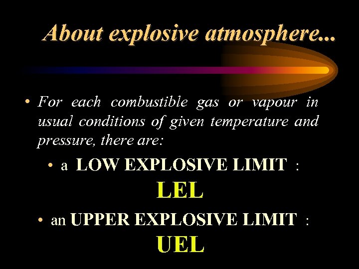 About explosive atmosphere. . . • For each combustible gas or vapour in usual