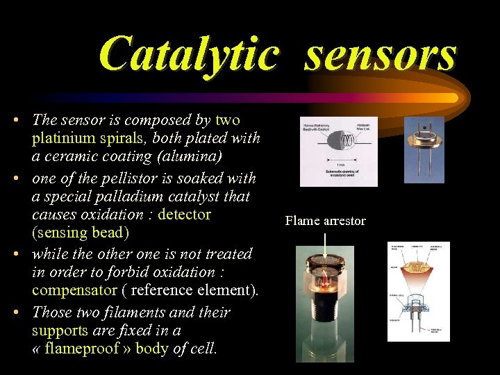 Catalytic sensors • The sensor is composed by two platinium spirals, both plated with