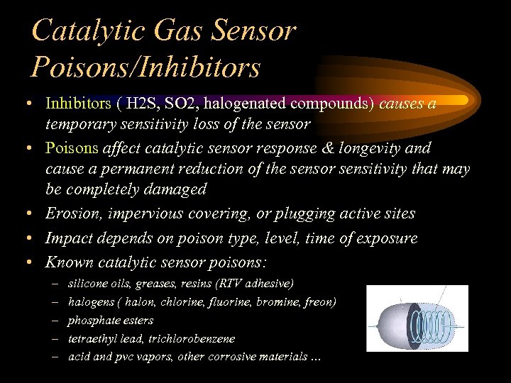 Catalytic Gas Sensor Poisons/Inhibitors • Inhibitors ( H 2 S, SO 2, halogenated compounds)