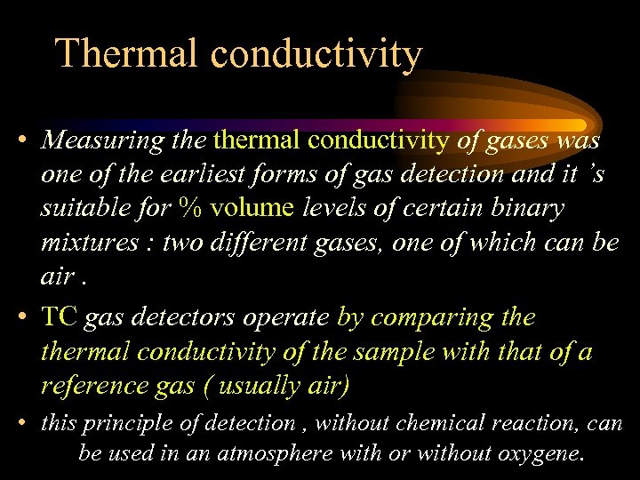 Thermal conductivity • Measuring thermal conductivity of gases was one of the earliest forms