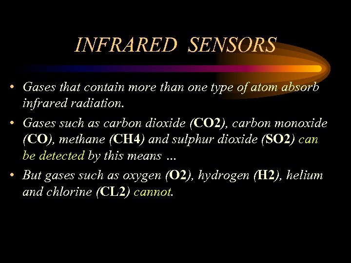 INFRARED SENSORS • Gases that contain more than one type of atom absorb infrared