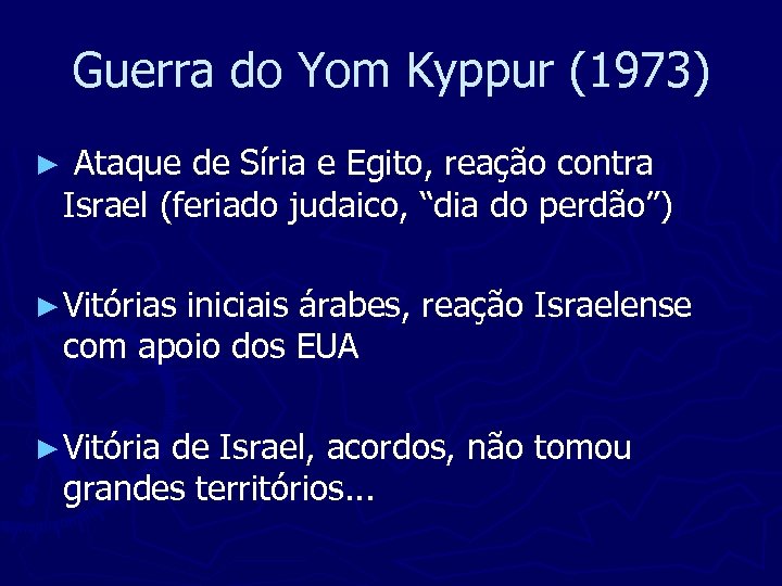 Guerra do Yom Kyppur (1973) ► Ataque de Síria e Egito, reação contra Israel