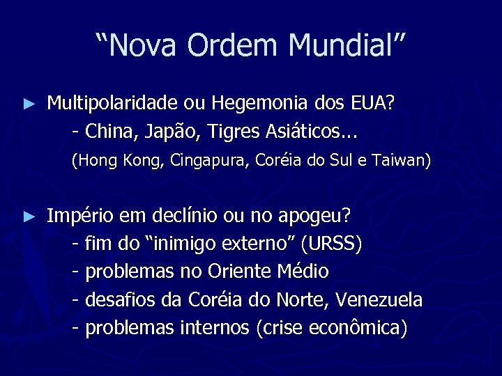 “Nova Ordem Mundial” ► Multipolaridade ou Hegemonia dos EUA? - China, Japão, Tigres Asiáticos.