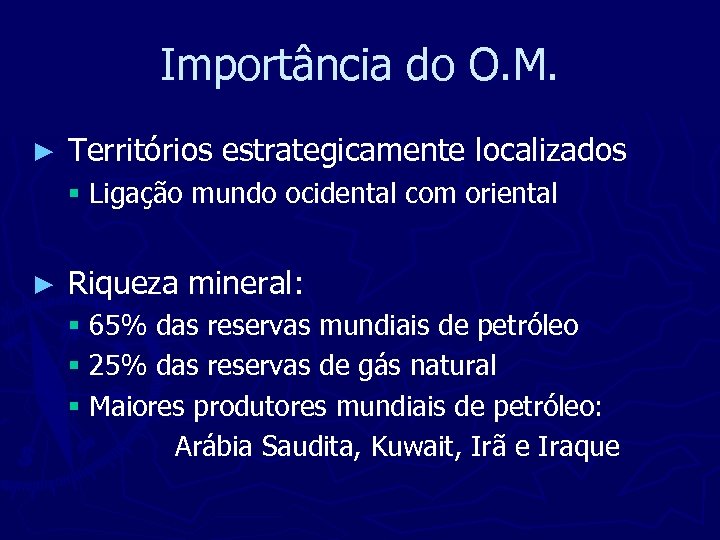 Importância do O. M. ► Territórios estrategicamente localizados § Ligação mundo ocidental com oriental