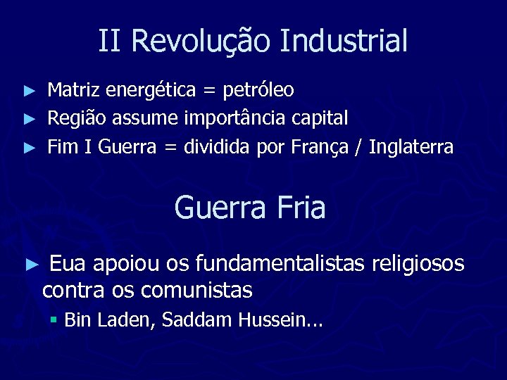 II Revolução Industrial Matriz energética = petróleo ► Região assume importância capital ► Fim