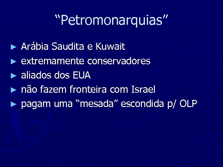 “Petromonarquias” ► ► ► Arábia Saudita e Kuwait extremamente conservadores aliados EUA não fazem