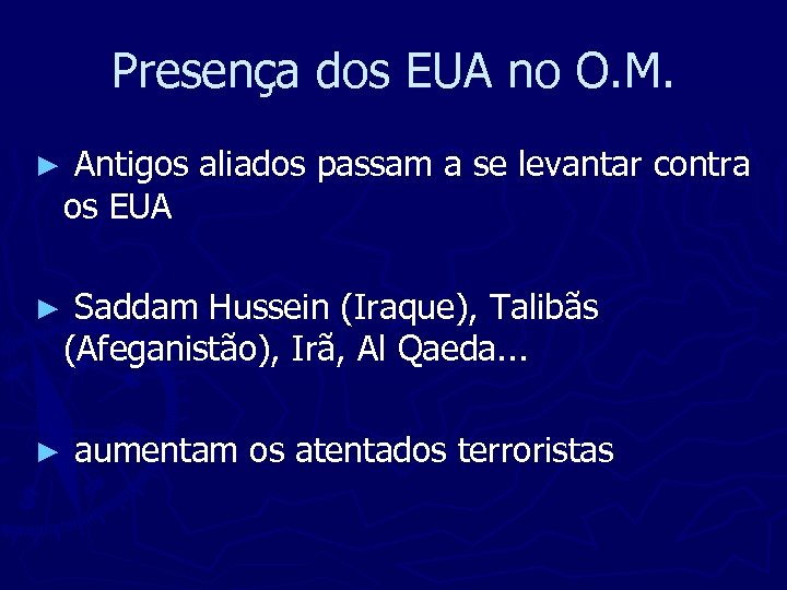 Presença dos EUA no O. M. ► Antigos aliados passam a se levantar contra