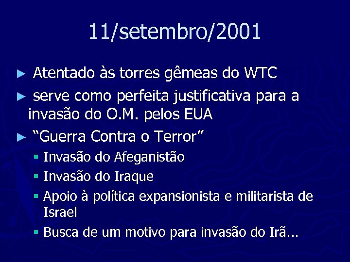 11/setembro/2001 Atentado às torres gêmeas do WTC ► serve como perfeita justificativa para a