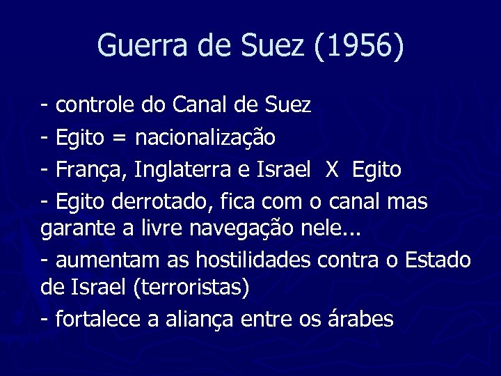 Guerra de Suez (1956) - controle do Canal de Suez - Egito = nacionalização