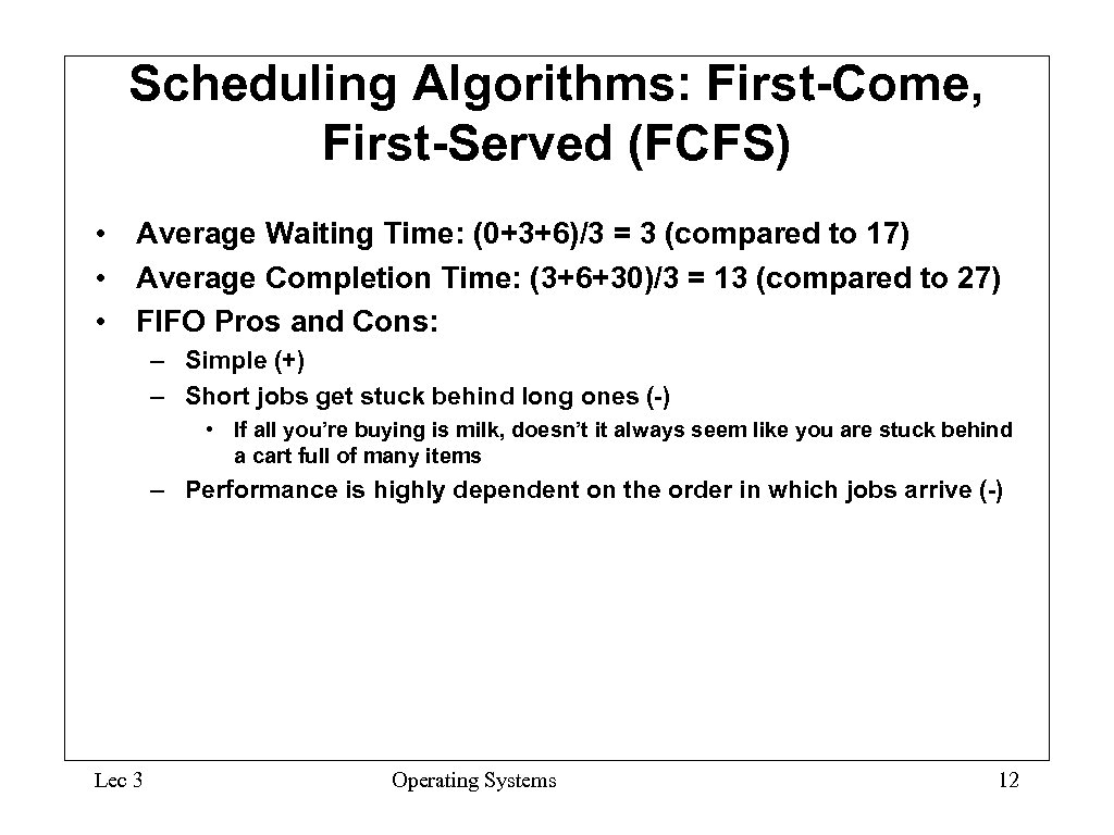 Scheduling Algorithms: First-Come, First-Served (FCFS) • Average Waiting Time: (0+3+6)/3 = 3 (compared to