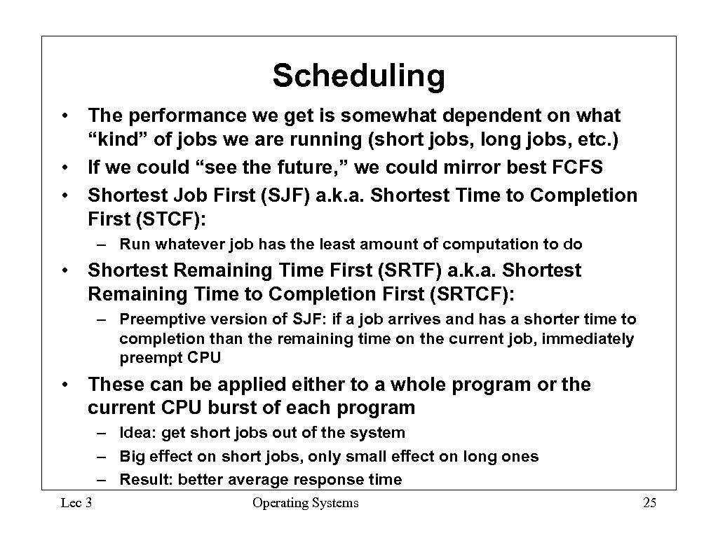 Scheduling • The performance we get is somewhat dependent on what “kind” of jobs