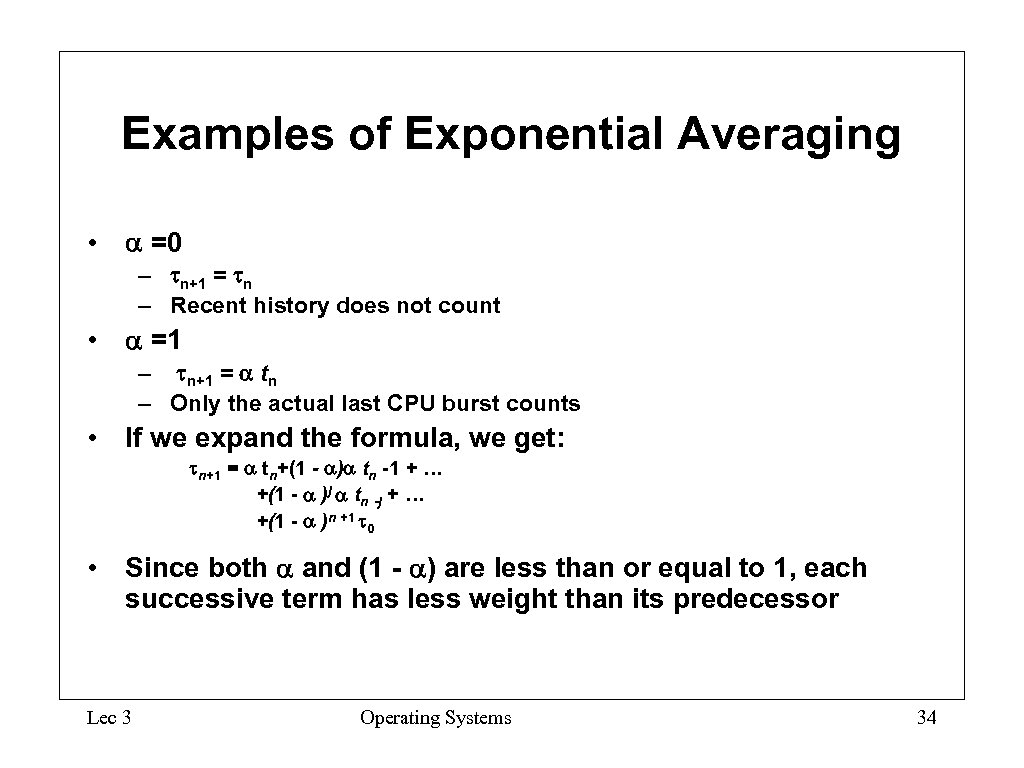 Examples of Exponential Averaging • =0 – n+1 = n – Recent history does