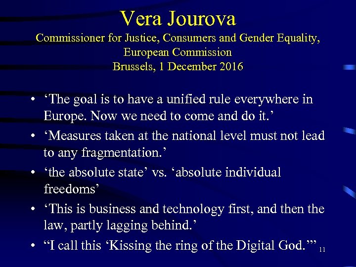 Vera Jourova Commissioner for Justice, Consumers and Gender Equality, European Commission Brussels, 1 December