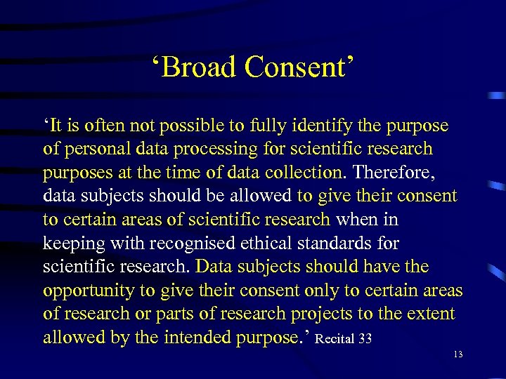 ‘Broad Consent’ ‘It is often not possible to fully identify the purpose of personal