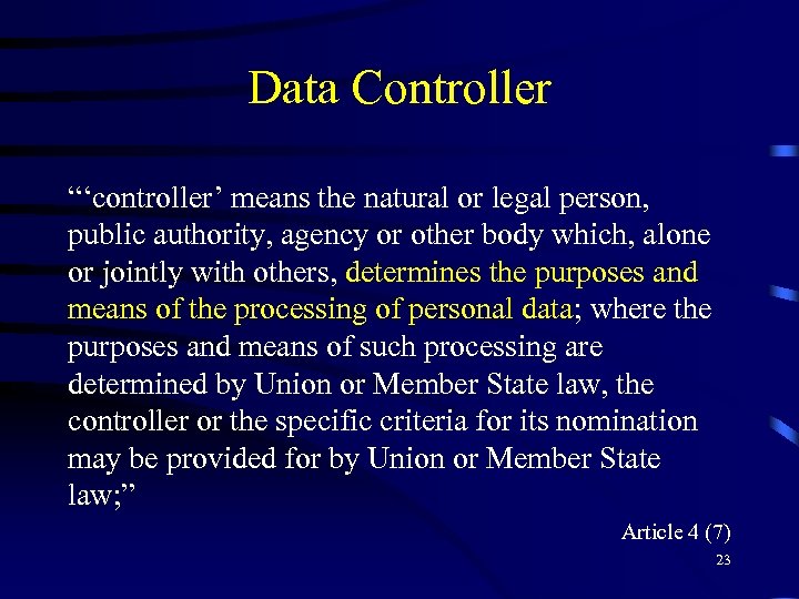 Data Controller “‘controller’ means the natural or legal person, public authority, agency or other