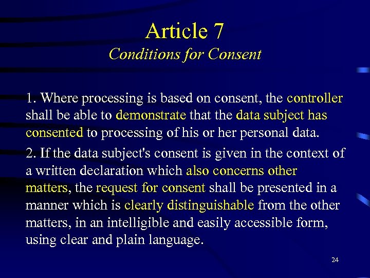 Article 7 Conditions for Consent 1. Where processing is based on consent, the controller