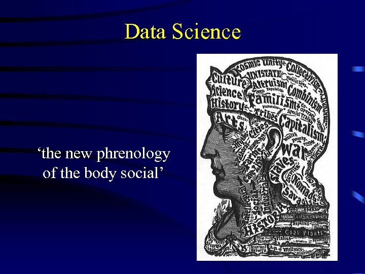 Data Science ‘the new phrenology of the body social’ 4 