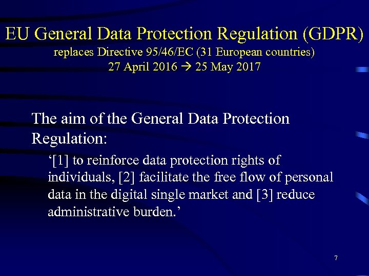 EU General Data Protection Regulation (GDPR) replaces Directive 95/46/EC (31 European countries) 27 April