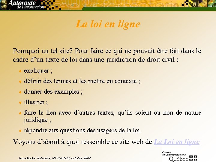 La loi en ligne Pourquoi un tel site? Pour faire ce qui ne pouvait