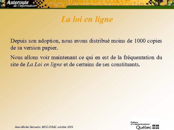 La loi en ligne Depuis son adoption, nous avons distribué moins de 1000 copies