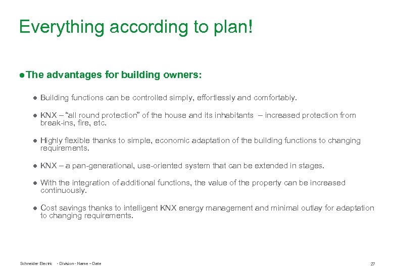 Everything according to plan! ● The advantages for building owners: ● Building functions can