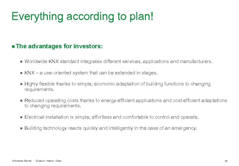 Everything according to plan! ● The advantages for investors: ● Worldwide KNX standard integrates