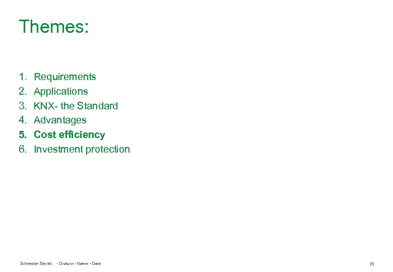 Themes: 1. 2. 3. 4. 5. 6. Requirements Applications KNX- the Standard Advantages Cost