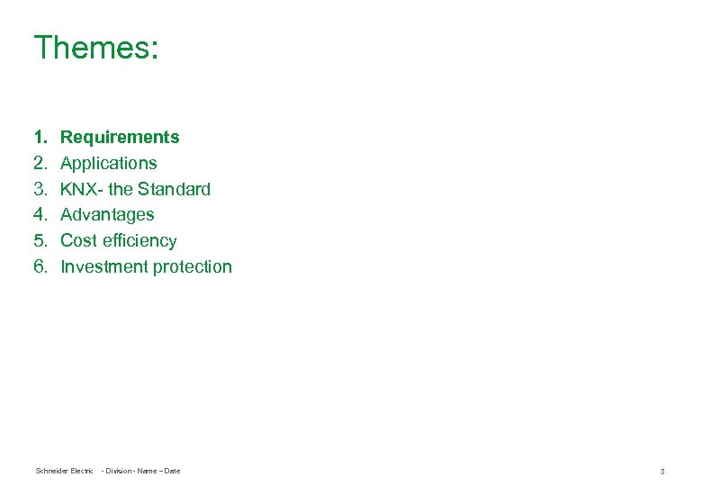 Themes: 1. 2. 3. 4. 5. 6. Requirements Applications KNX- the Standard Advantages Cost