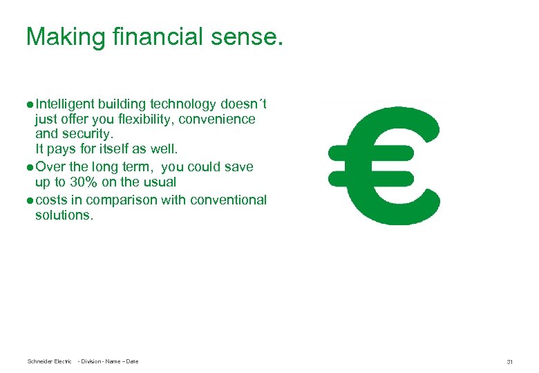 Making financial sense. ● Intelligent building technology doesn´t just offer you flexibility, convenience and