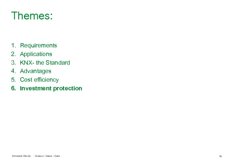 Themes: 1. 2. 3. 4. 5. 6. Requirements Applications KNX- the Standard Advantages Cost