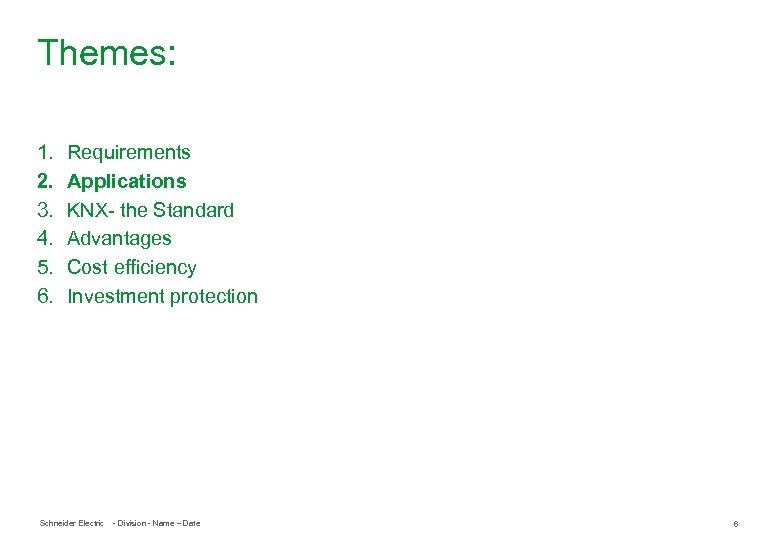 Themes: 1. 2. 3. 4. 5. 6. Requirements Applications KNX- the Standard Advantages Cost