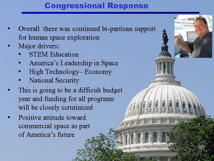 Congressional Response • • Overall there was continued bi-partisan support for human space exploration