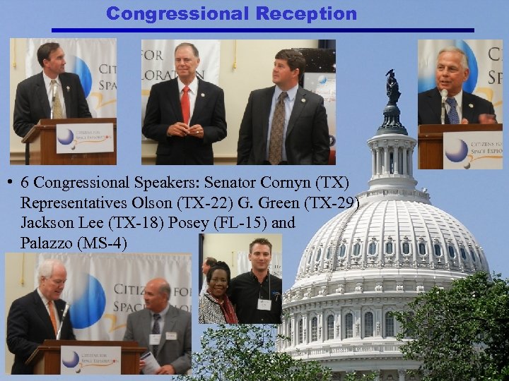 Congressional Reception • 6 Congressional Speakers: Senator Cornyn (TX) Representatives Olson (TX-22) G. Green