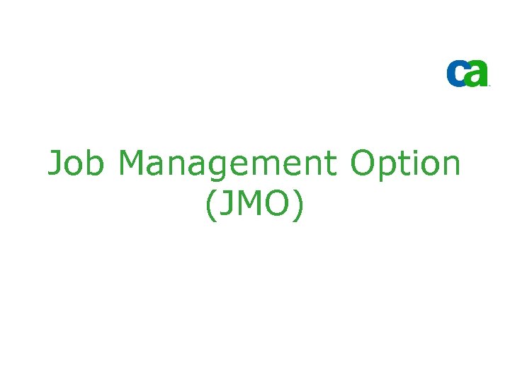 Job Management Option (JMO) 
