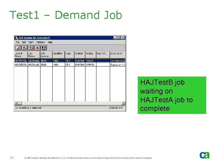 Test 1 – Demand Job HAJTest. B job waiting on HAJTest. A job to