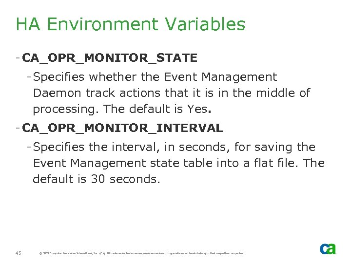 HA Environment Variables - CA_OPR_MONITOR_STATE - Specifies whether the Event Management Daemon track actions